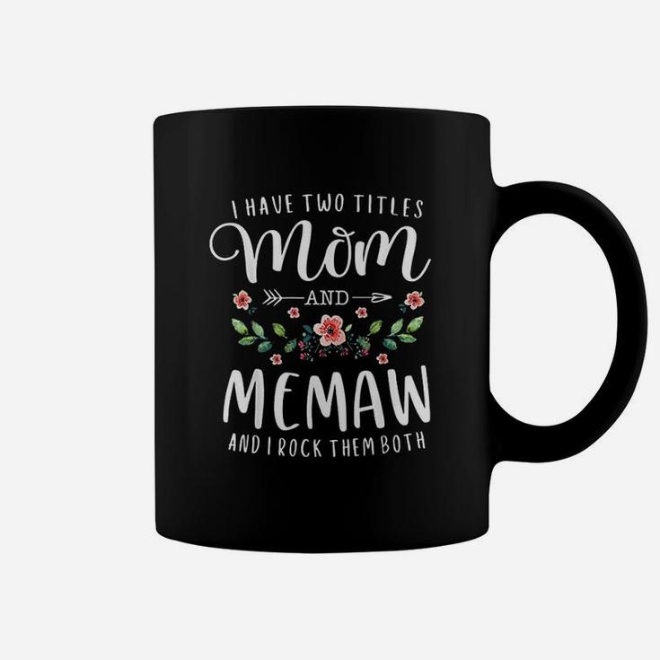 I Have Two Titles Mom And Memaw And I Rock Them Both Floral Coffee Mug