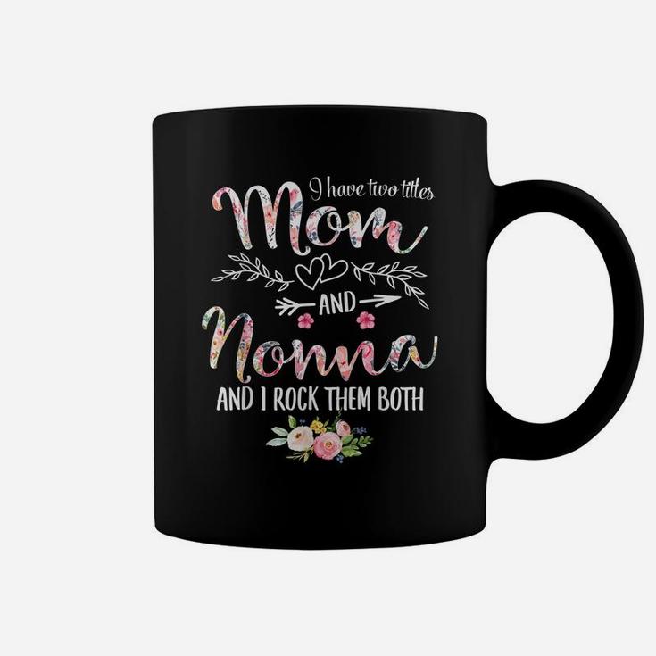 I Have Two Titles Mom And Nonna Women Floral Decor Grandma Coffee Mug
