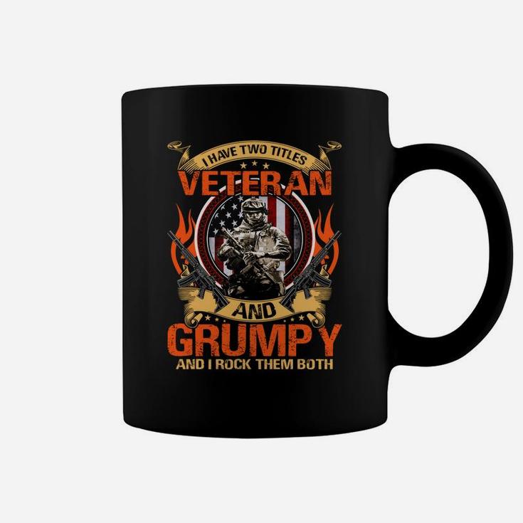 I Have Two Titles Veteran And Grumpy And I Rock Them Both Coffee Mug