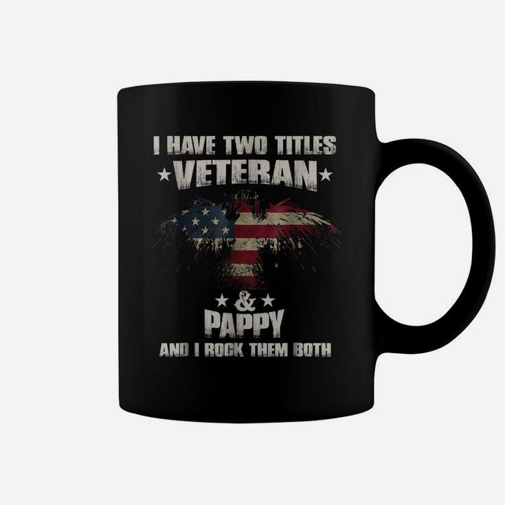 I Have Two Titles Veteran And Pappy Shirt Veterans Day Coffee Mug
