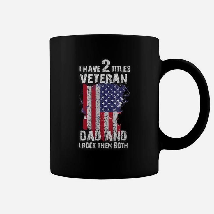 I Have Two Titles Veteran Dad And I Pick Them Both For Pats Coffee Mug