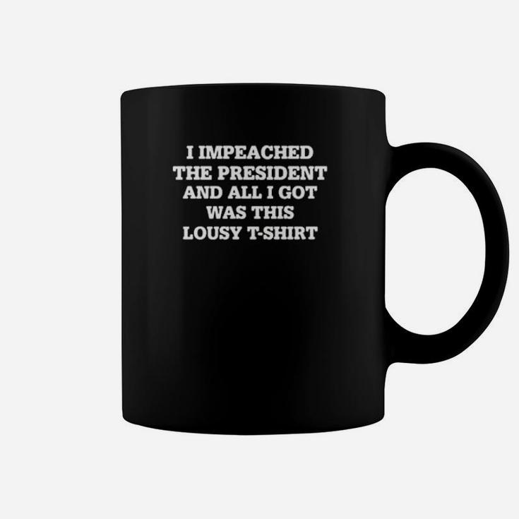 I Impeached The President And All I Got Was This Lousy Coffee Mug