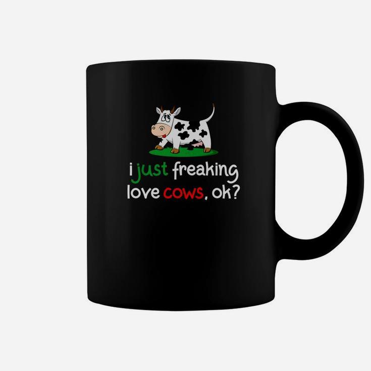 I Just Freaking Love Cows Ok Funny Love Cows Coffee Mug I Just Freaking Love Cows Ok Funny Love Cows Coffee Mug