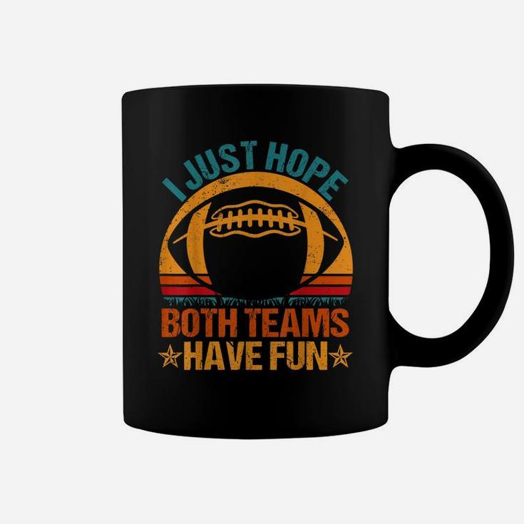 I Just Hope Both Teams Have Fun Vintage Football Lovers Coffee Mug