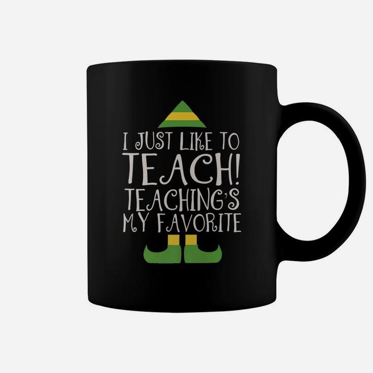 I Just Like To Teach Teaching's My Favorite Elf Xmas Teacher Coffee Mug