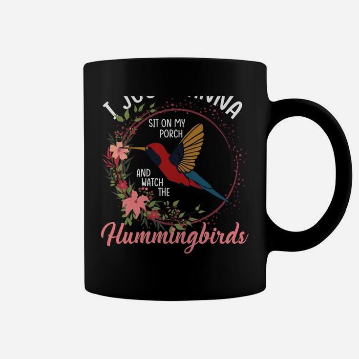 I Just Wanna Sit On My Porch And Watch The Hummingbirds Coffee Mug