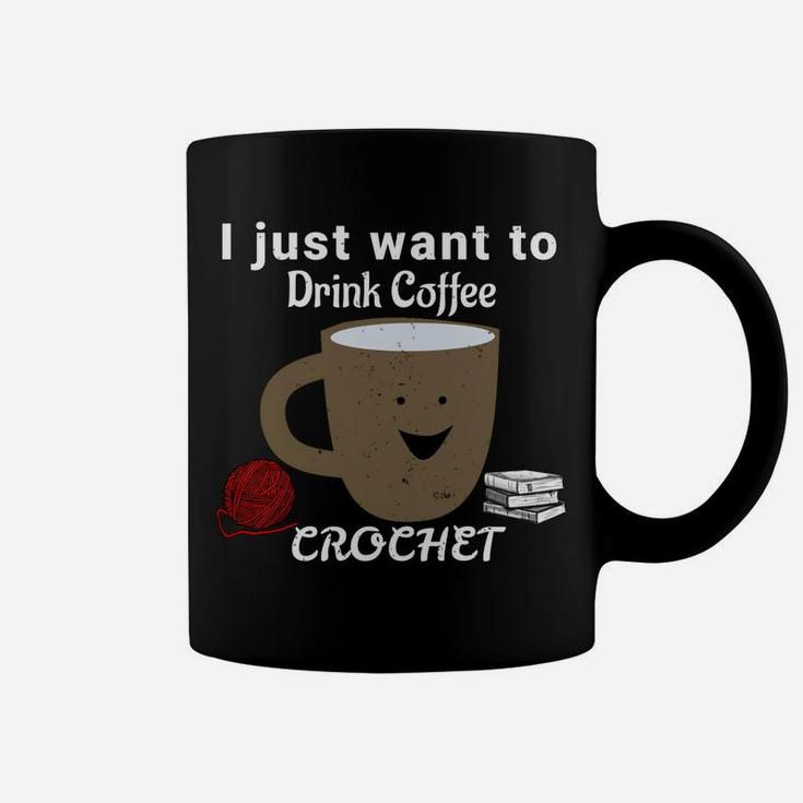 I Just Want To Drink Coffee, Crochet, And Read Books  Sweatshirt Coffee Mug