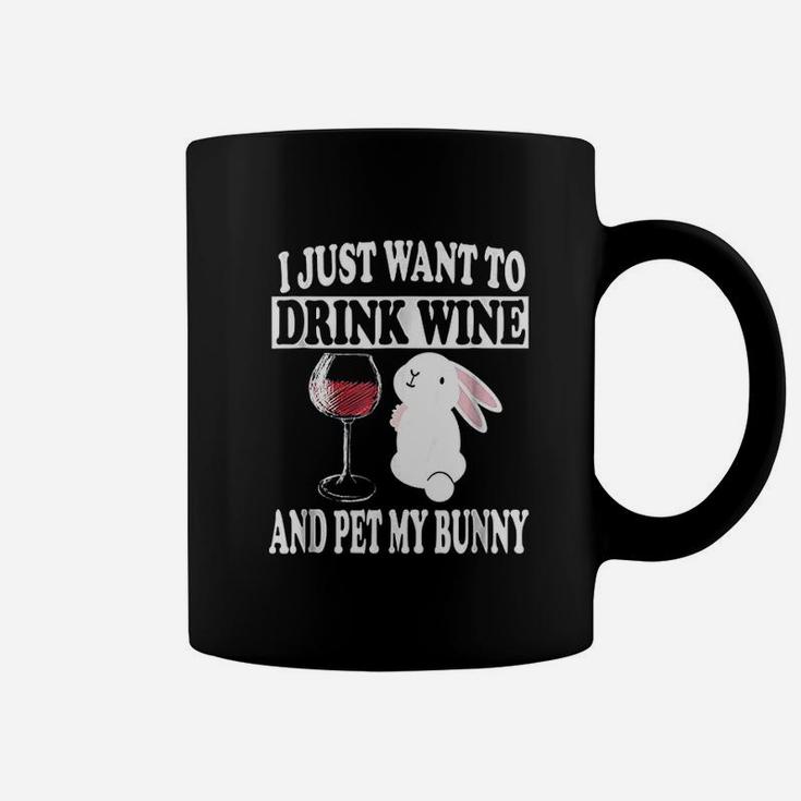 I Just Want To Drink Wine And Pet My Bunny Rabbit Coffee Mug
