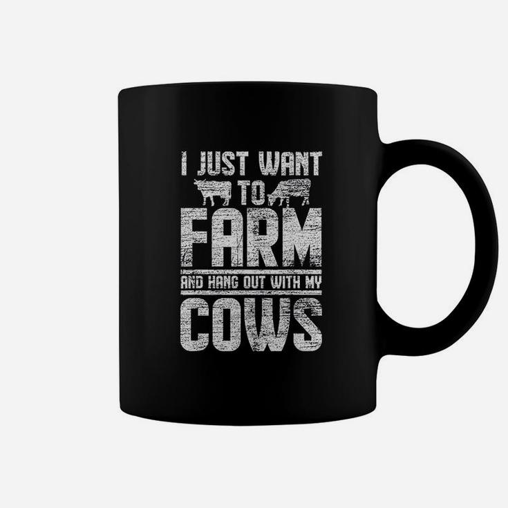 I Just Want To Farm And Hang Out With My Cows Coffee Mug
