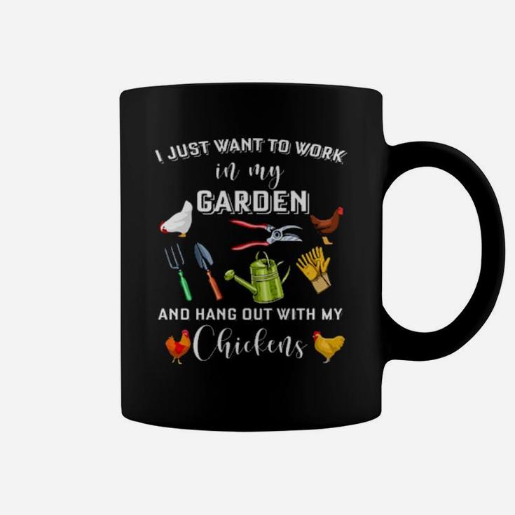 I Just Want To Work In My Garden And Hang Out With My Chickens Coffee Mug