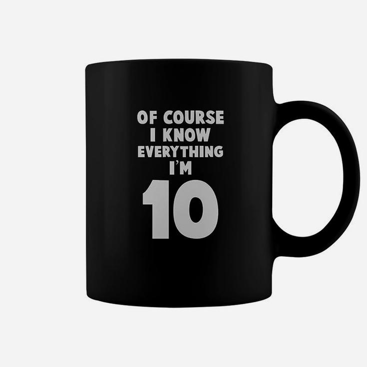 I Know Everything I Am 10 Funny Coffee Mug