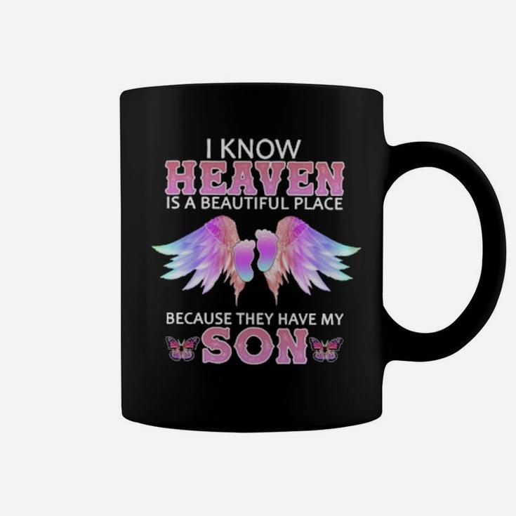 I Know Heaven Is A Beautiful Place Because They Have My Son Coffee Mug