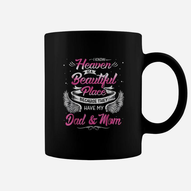 I Know Heaven Is A Beautiful Place They Have My Dad  Mom Coffee Mug