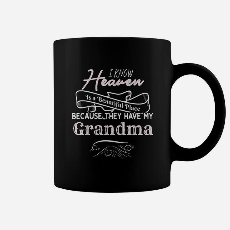 I Know Heaven Is A Beautiful Place They Have My Grandma Coffee Mug