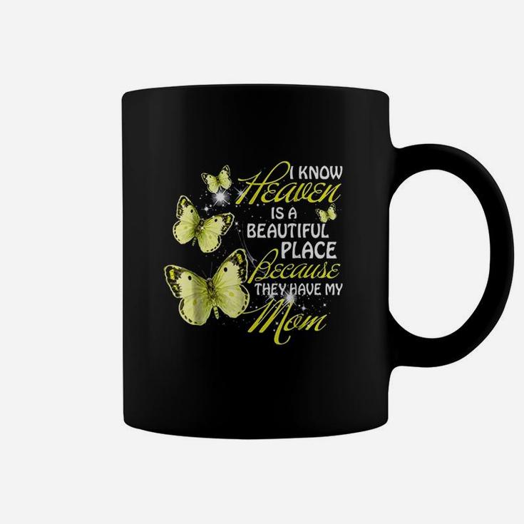 I Know Heaven Is A Beautiful They Have My Mom Coffee Mug