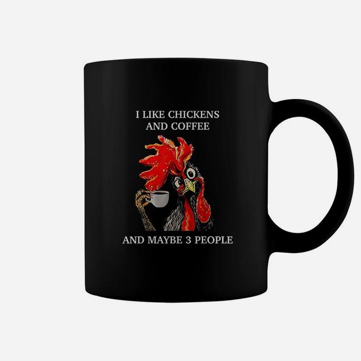 I Like Coffee And Chickens And Maybe 3 People Coffee Mug
