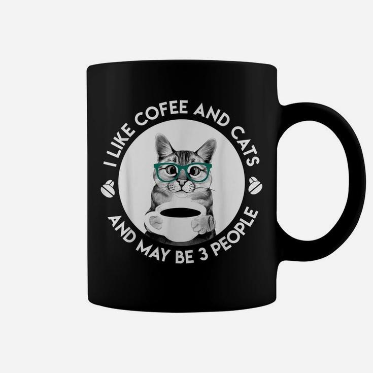 I Like Coffee My Cat And Maybe 3 People Funny Cat Lover Coffee Mug