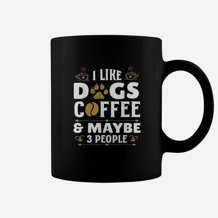 I Like Dogs Coffee Maybe 3 People Funny Sarcasm Coffee Mug