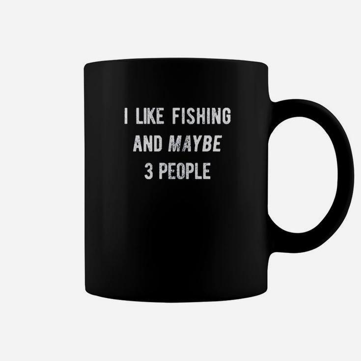 I Like Fishing And Maybe 3 People Fishing Lovers Coffee Mug
