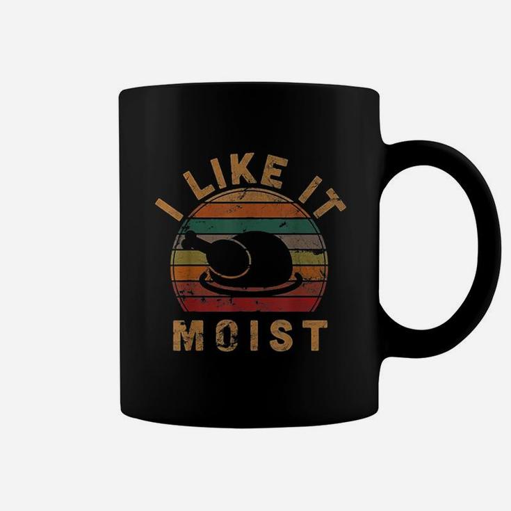 I Like It Moist Coffee Mug