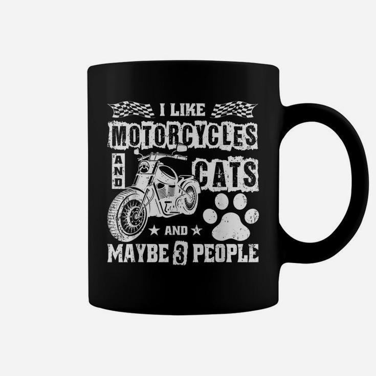 I Like Motorcycles And Cats And Maybe 3 People Funny Gift Coffee Mug