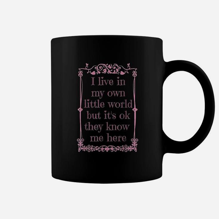 I Live In My Own Little World But It Is Ok They Know Me Here Coffee Mug