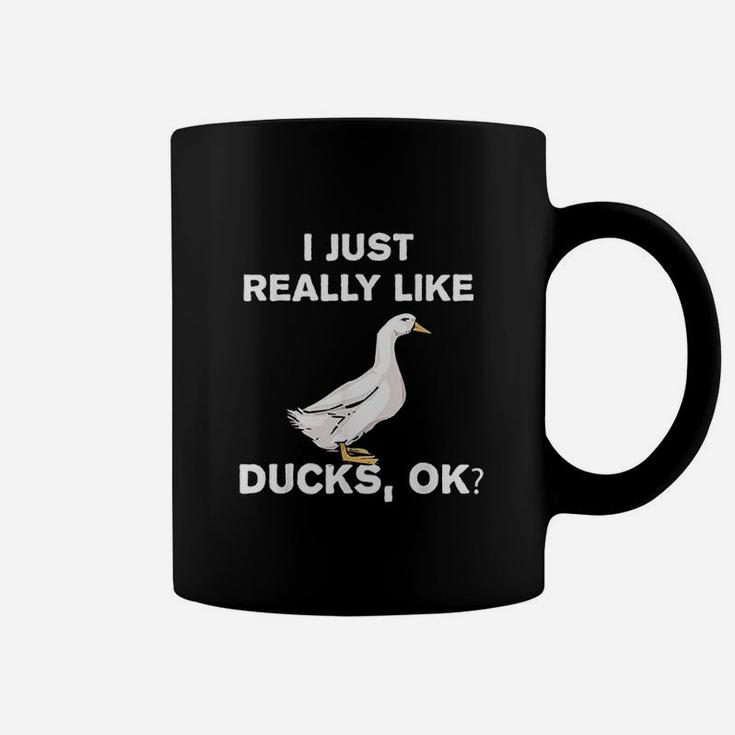 I Love Ducks Funny Duck Lover Gift I Just Really Like Ducks Coffee Mug