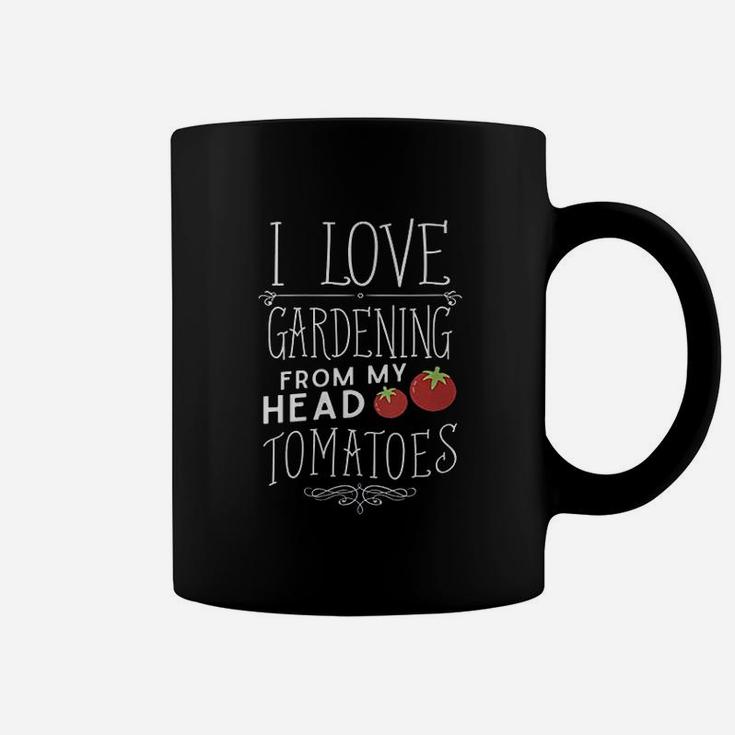 I Love Gardening From My Head Tomatoes Coffee Mug