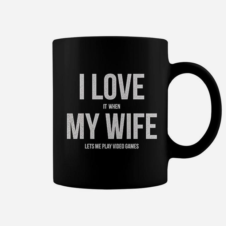 I Love It When My Wife Lets Me Play Video Games Coffee Mug