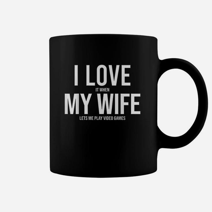 I Love It When My Wife Lets Me Play Video Games Funny Coffee Mug