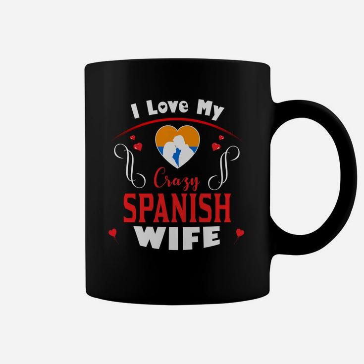 I Love My Crazy Spanish Wife Happy Valentines Day Coffee Mug