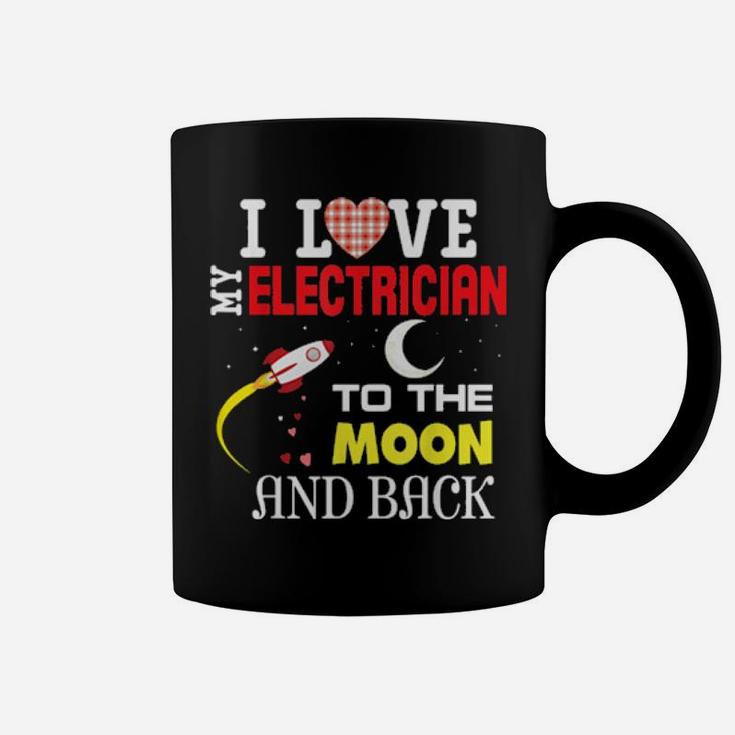 I Love My Electrician To The Moon And Back Valentine Happy C Coffee Mug