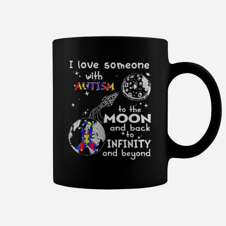 I Love Someone With Autism To The Moon And Back To Infinity Coffee Mug