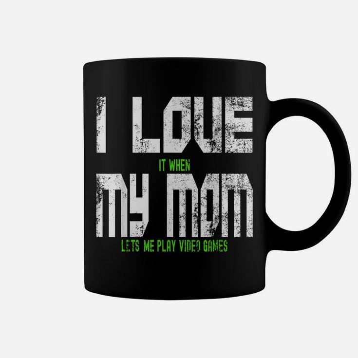 I Love When My Mom Lets Me Play Video Games Son Daughter Coffee Mug