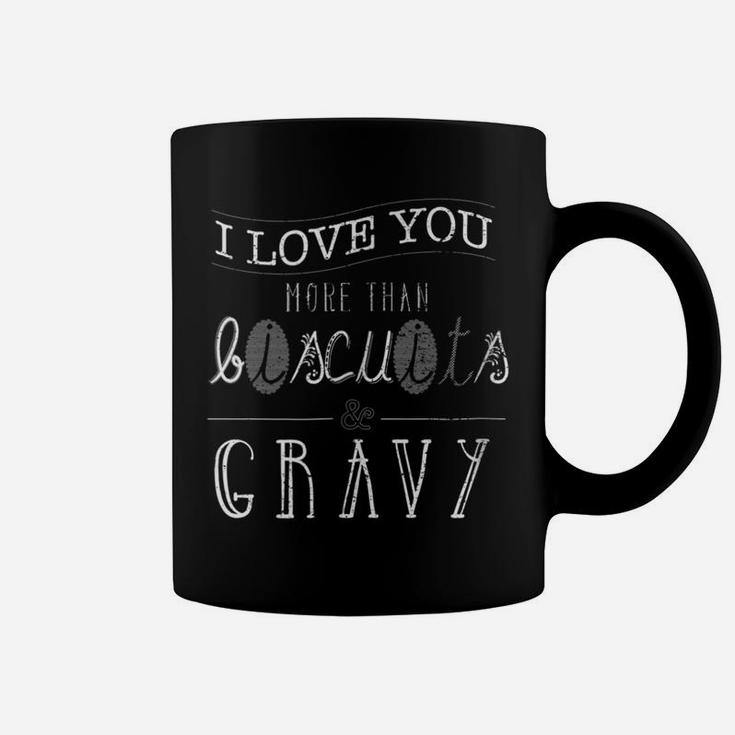 I Love You More Than Biscuits And Gravy Funny Food Shirt Coffee Mug