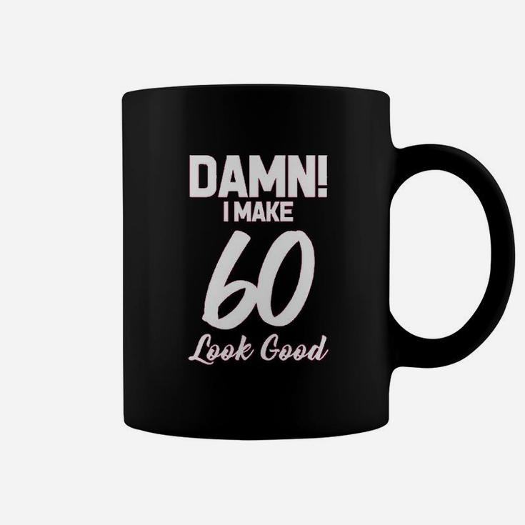 I Make 60 Look Good Coffee Mug