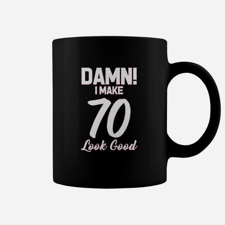 I Make 70 Look Good  Birthday Women Coffee Mug