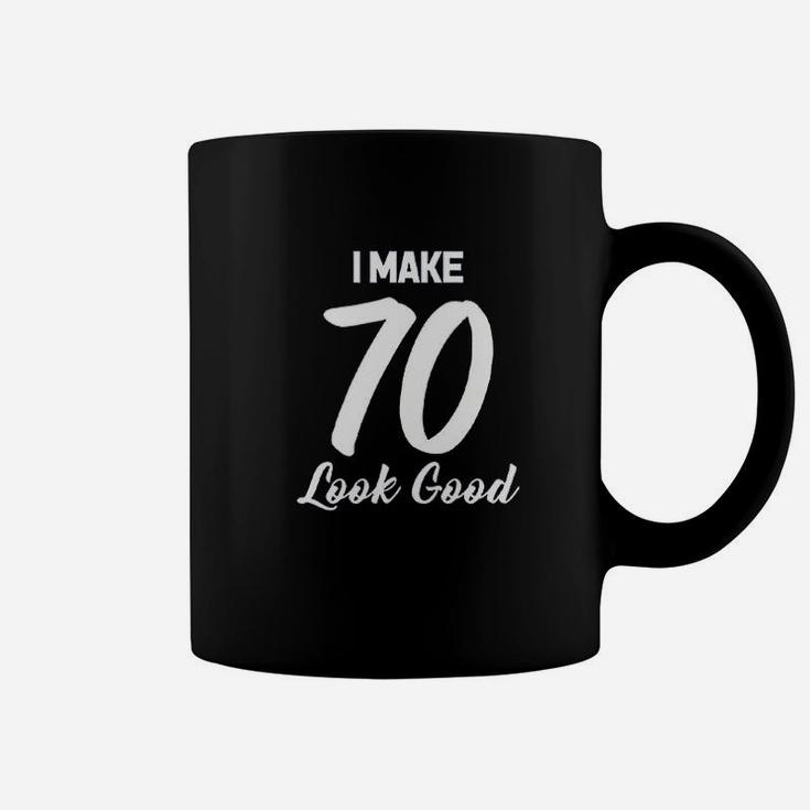 I Make 70 Look Good Coffee Mug