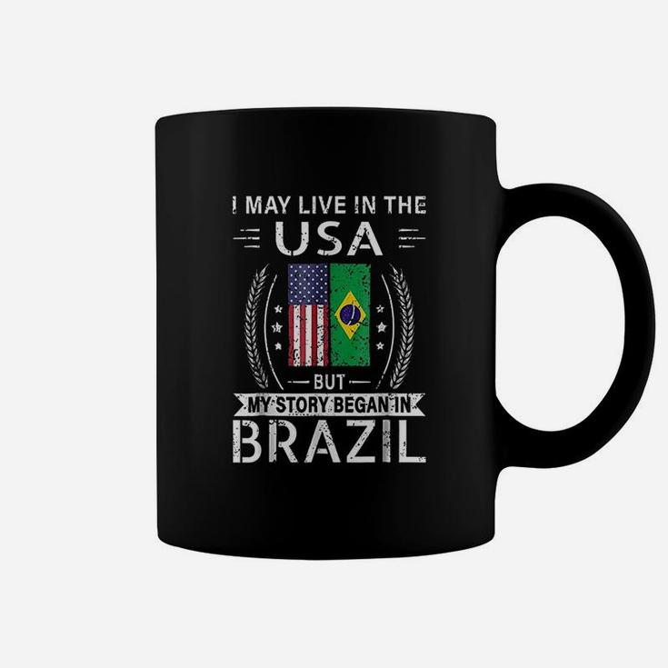 I May Live In The Usa My Story Began In Brazil Coffee Mug