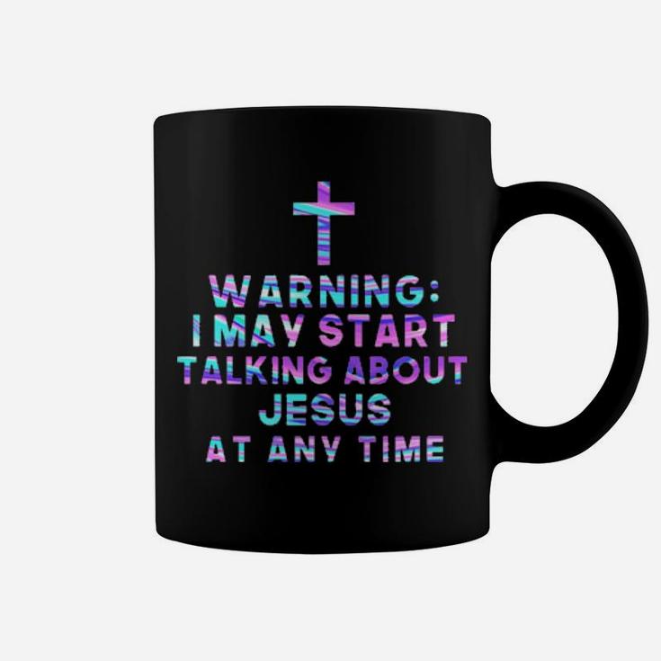 I May Talk About Jesus At Any Time Coffee Mug