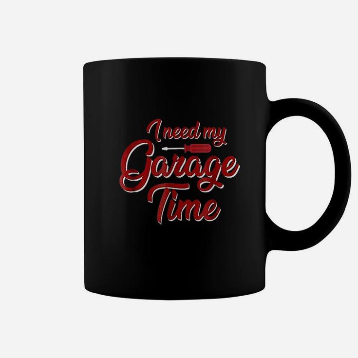 I Need My Garage Time Coffee Mug