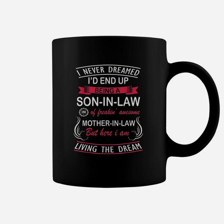 I Never Dreamed Id End Up Being A Son In Law Coffee Mug
