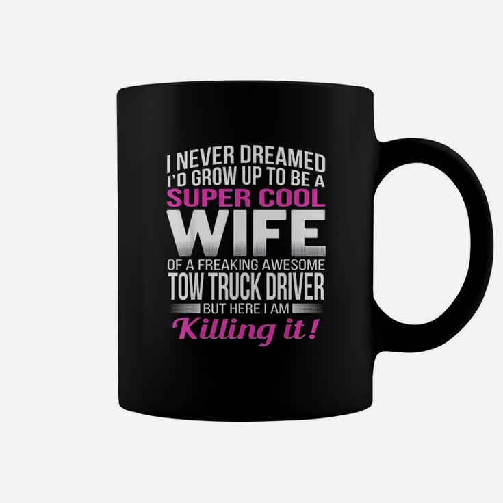I Never Dreamed I'd Grow Up To Be A Super Cool Wife Coffee Mug