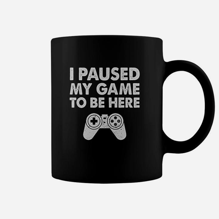 I Paused My Game To Be Here Funny Gift For Gamer Women Coffee Mug