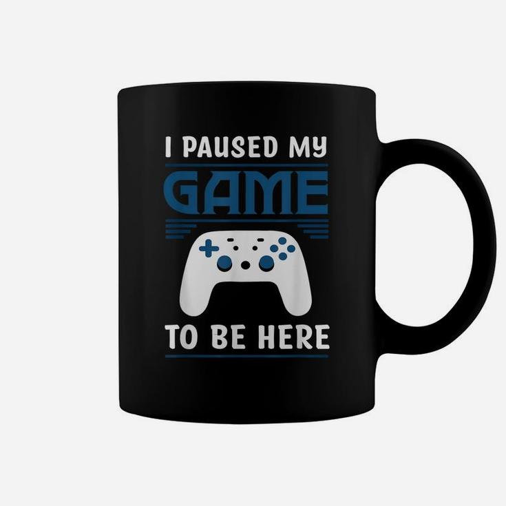 I Paused My Game To Be Here Mens Boys Funny Gamer Video Game Coffee Mug