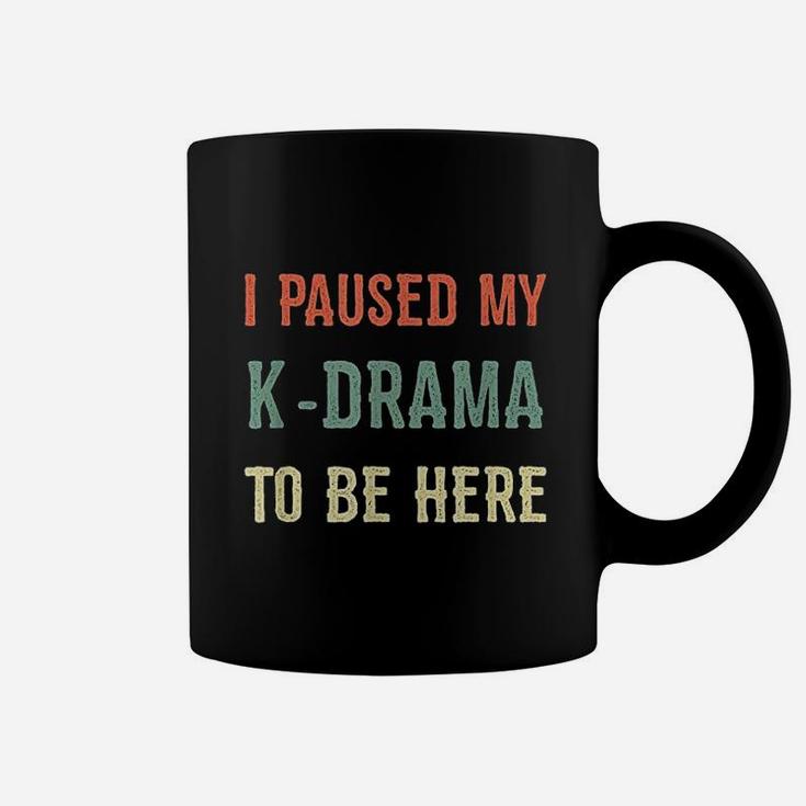 I  Paused My Kdrama To Be Here Kpop Korean Culture Vintage Coffee Mug