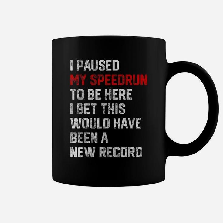 I Paused My Speedrun To Be Here - Funny Speedrunner Gamer Coffee Mug