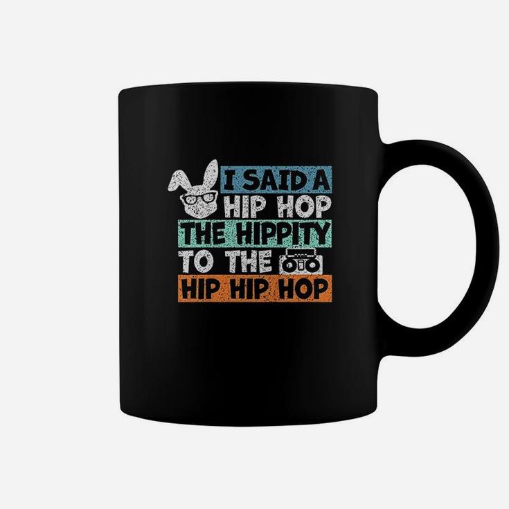 I Said A Hip Hop The Hippity To The Hip Hip Hop Coffee Mug