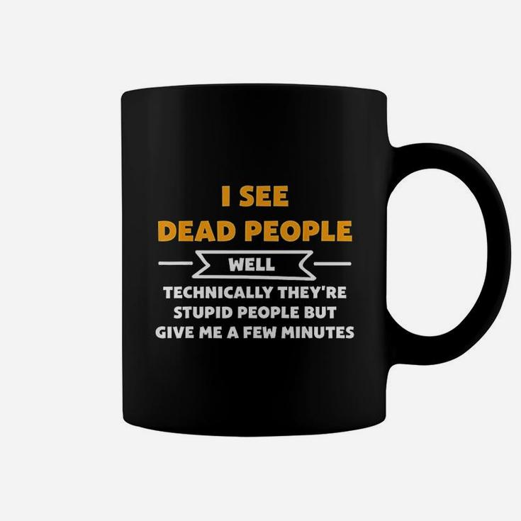 I See Dead People Well Technically Funny Coffee Mug