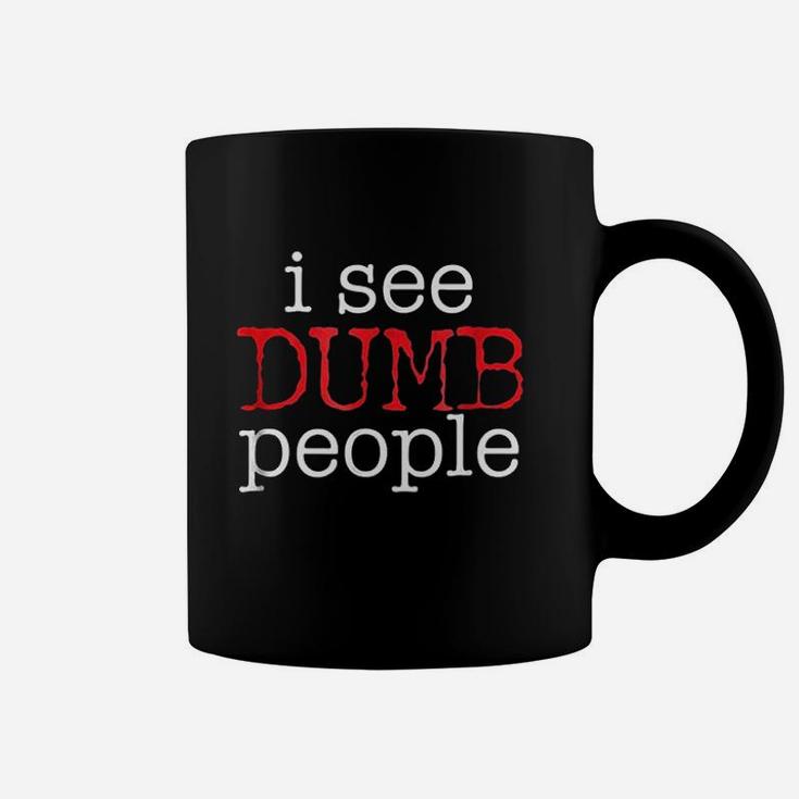 I See Dumb People Funny Sarcastic Coffee Mug